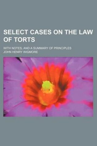 Cover of Select Cases on the Law of Torts (Volume 2); With Notes, and a Summary of Principles