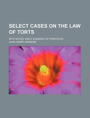 Book cover for Select Cases on the Law of Torts (Volume 2); With Notes, and a Summary of Principles