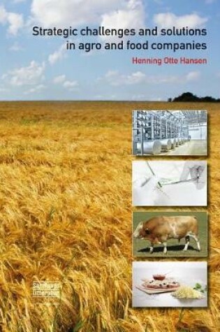 Cover of Strategic Challenges and Solutions in Agro and Food Companies