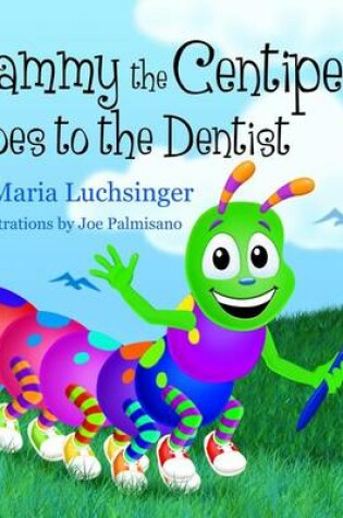 Cover of Sammy the Centipede Goes to the Dentist