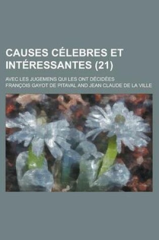 Cover of Causes Celebres Et Interessantes; Avec Les Jugemens Qui Les Ont Decidees (21)