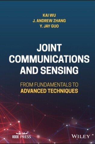 Cover of Joint Communications and Sensing: From Fundamental s to Advanced Techniques