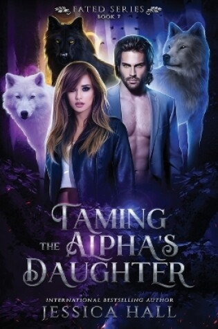 Cover of Taming The Alpha's Daughter