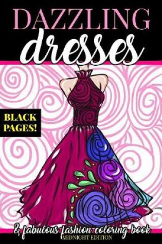 Cover of Dazzling Dresses & Fabulous Fashion Coloring Book Midnight Edition