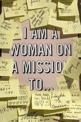 Book cover for I Am A Woman On A Mission To... A Journal