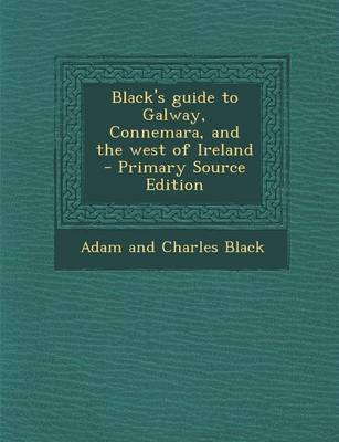 Book cover for Black's Guide to Galway, Connemara, and the West of Ireland - Primary Source Edition