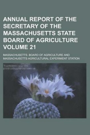 Cover of Annual Report of the Secretary of the Massachusetts State Board of Agriculture Volume 21