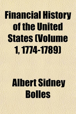 Book cover for Financial History of the United States (Volume 1, 1774-1789)