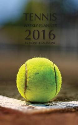 Book cover for Tennis Weekly Planner 2016