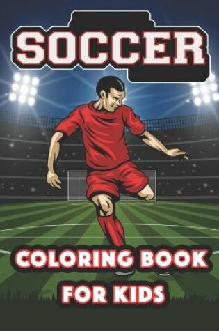 Cover of Soccer Coloring Book For Kids