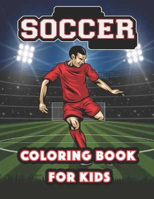 Cover of Soccer Coloring Book For Kids