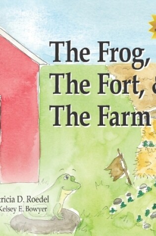 Cover of The Frog, the Fort and the Farm