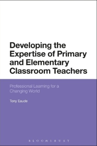Cover of Developing the Expertise of Primary and Elementary Classroom Teachers