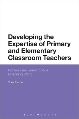 Book cover for Developing the Expertise of Primary and Elementary Classroom Teachers