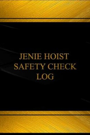 Cover of Jenie Hoist Safety Check Log (Log Book, Journal - 125 pgs, 8.5 X 11 inches)