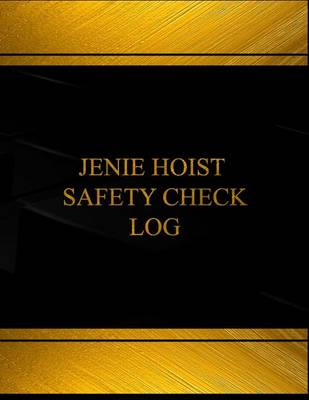 Book cover for Jenie Hoist Safety Check Log (Log Book, Journal - 125 pgs, 8.5 X 11 inches)