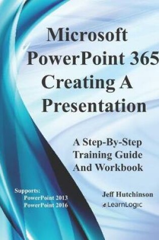 Cover of Microsoft PowerPoint 365 - Creating A Presentation