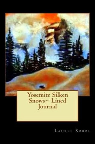 Cover of Yosemite Silken Snows Lined Journal