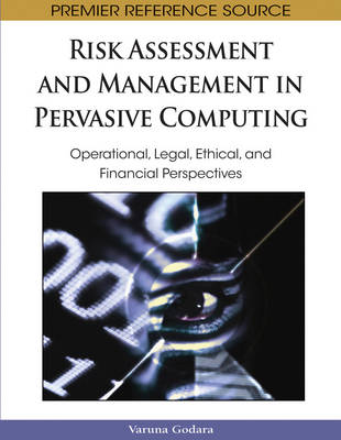 Book cover for Risk Assessment and Management in Pervasive Computing: Operational, Legal, Ethical, and Financial Perspectives