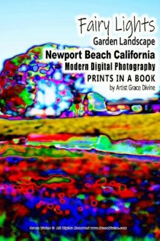 Cover of Fairy Lights Garden Landscape Newport Beach California Modern Digital Photography PRINTS IN A BOOK by Artist Grace Divine