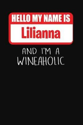 Cover of Hello My Name is Lilianna And I'm A Wineaholic