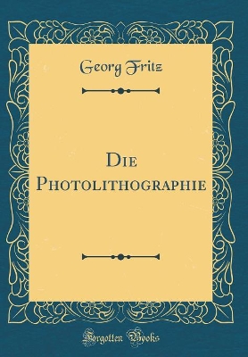 Book cover for Die Photolithographie (Classic Reprint)