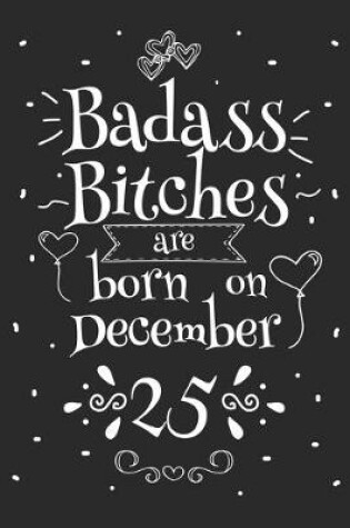 Cover of Badass Bitches Are Born On December 25