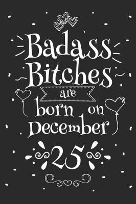 Book cover for Badass Bitches Are Born On December 25