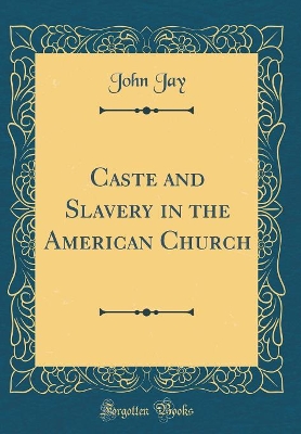 Book cover for Caste and Slavery in the American Church (Classic Reprint)