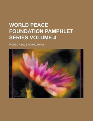 Book cover for World Peace Foundation Pamphlet Series Volume 4