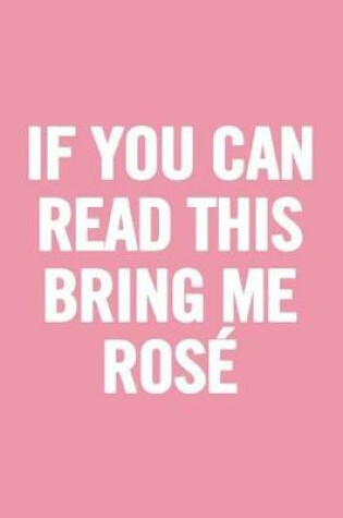 Cover of If You Can Read This Bring Me Rose