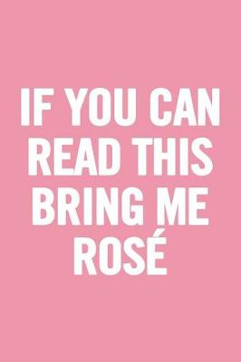 Book cover for If You Can Read This Bring Me Rose