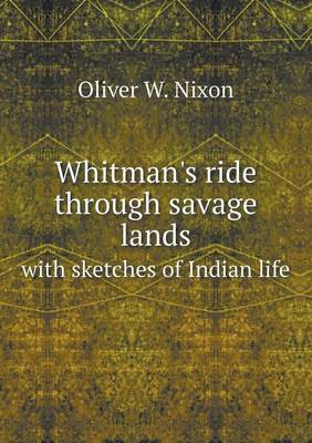 Book cover for Whitman's ride through savage lands with sketches of Indian life