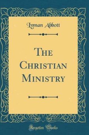 Cover of The Christian Ministry (Classic Reprint)