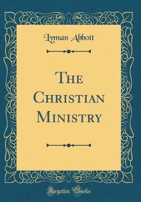 Book cover for The Christian Ministry (Classic Reprint)