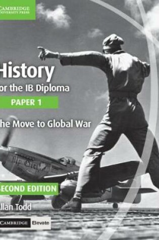 Cover of History for the IB Diploma Paper 1 The Move to Global War with Cambridge Elevate Edition