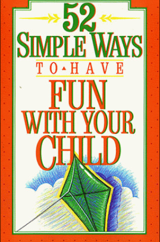 Cover of 52 Simple Ways to Have Fun with Your Child
