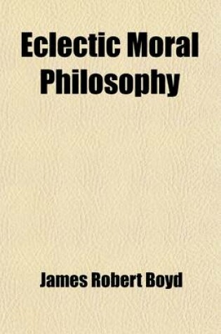 Cover of Eclectic Moral Philosophy; Prepared for Literary Institutions and General Use