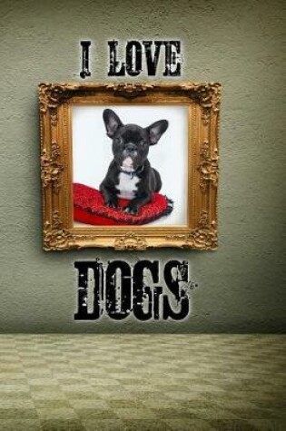 Cover of I Love Dogs