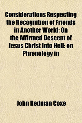 Book cover for Considerations Respecting the Recognition of Friends in Another World; On the Affirmed Descent of Jesus Christ Into Hell