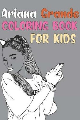 Cover of Ariana Grande Coloring Book For Kids