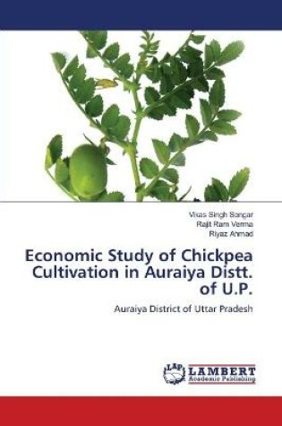 Cover of Economic Study of Chickpea Cultivation in Auraiya Distt. of U.P.