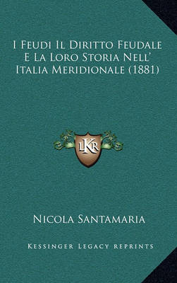 Book cover for I Feudi Il Diritto Feudale E La Loro Storia Nell' Italia Meridionale (1881)