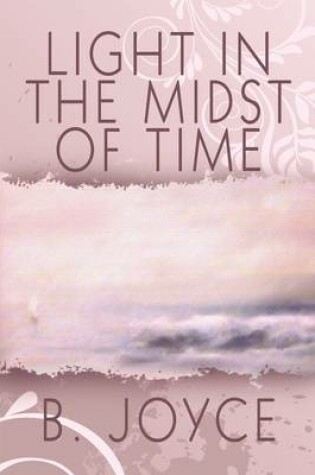 Cover of Light in the Midst of Time