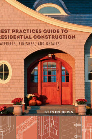 Cover of Best Practices Guide to Residential Construction -  Materials, Finishes and Details