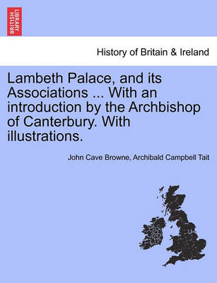 Book cover for Lambeth Palace, and Its Associations ... with an Introduction by the Archbishop of Canterbury. with Illustrations.