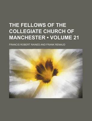 Book cover for The Fellows of the Collegiate Church of Manchester (Volume 21)