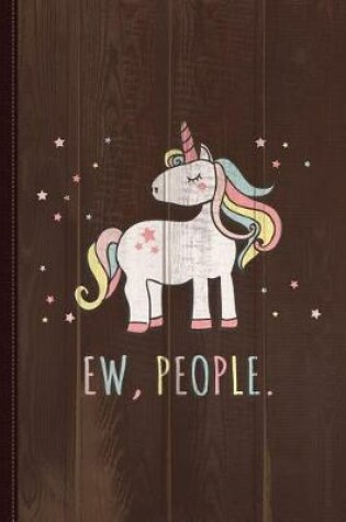 Cover of Ew People Cute Unicorn Journal Notebook