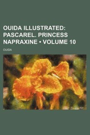 Cover of Ouida Illustrated (Volume 10); Pascarel. Princess Napraxine