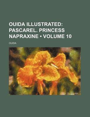 Book cover for Ouida Illustrated (Volume 10); Pascarel. Princess Napraxine